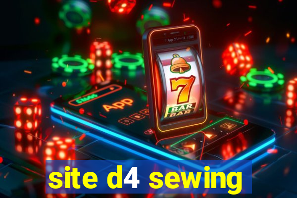 site d4 sewing